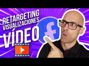 TUTORIAL RETARGETING VISUALIZACIONES VIDEO FACEBOOK ADS 2023